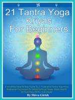 21 Tantra Yoga Kriyas for Beginners: A Simplified Step By Step Guide to 21 Traditional Tantra Yoga Kriya Meditation Techniques to Unfold Spiritual Power, Better Health & Inner Peace Within Individuals