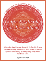 Tantra Meditation For Individuals: A Step-By-Step Manual Guide Of 21 Psychic Chakra Tantra Breathing Meditation Techniques To Unfold Spiritual Well-Being By Integrating Body, Mind, Heart And Soul