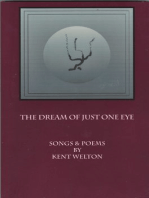 The Dream Of Just One Eye: Songs & Poems By Kent welton