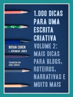 1.000 Dicas Para Uma Escrita Criativa, Volume 2: Mais Dicas Para Blogs, Roteiros, Narrativas E Muito Mais