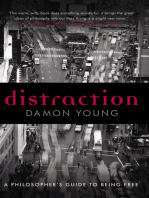 Distraction: A Philosopher's Guide To Being Free