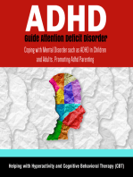 ADHD Guide Attention Deficit Disorder: Coping with Mental Disorder such as ADHD in Children and Adults, Promoting Adhd Parenting: Helping with Hyperactivity and Cognitive Behavioral Therapy (CBT): Helping with Hyperactivity and Cognitive Behavioral Therapy (CBT)