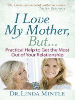 I Love My Mother, But...: Practical Help to Get the Most Out of Your Relationship