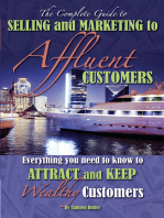 The Complete Guide to Selling and Marketing to Affluent Customers: Everything You Need to Know to Attract and Keep Wealthy Customers