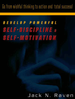 Develop Powerful Self-Discipline and Self-Motivation - Go From Wishful Thinking to Action and Total Success!