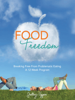 Food Freedom: Breaking Free of Problematic Eating; a 12 Week Program