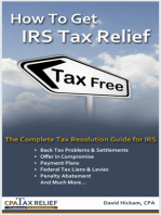 How To Get IRS Tax Relief: The Complete Tax Resolution Guide for IRS: Back Tax Problems & Settlements, Offer in Compromise, Payment Plans, Federal Tax Liens & Levies, Penalty Abatement, and Much More