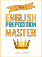 The English Preposition Master.: 150 Everyday Uses Of English Prepositions, #4