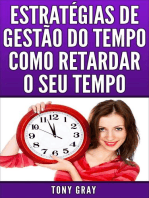 Estratégias de Gestão do Tempo Como Retardar o Seu Tempo