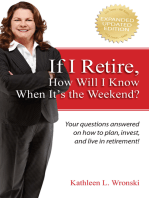 If I Retire, How Will I Know When It’s the Weekend?: Your questions answered on how to plan, invest, and live in retirement!