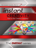 Instant Creativity: How to Be Creative Instantly!