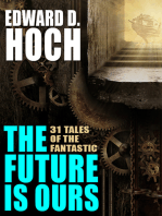 The Future Is Ours: The Collected Science Fiction of Edward D. Hoch