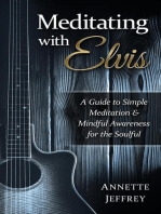 Meditating With Elvis: A Guide to Simple Meditation & Mindful Awareness for the Soulful