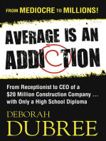 Average Is an Addiction: From Receptionist to CEO of a $20 Million Construction Company...With Only a High School Diploma