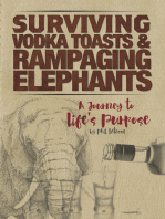 Surviving Vodka Toasts and Rampaging Elephants: A Journey to Life's Purpose