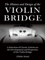 The History and Design of the Violin Bridge - A Selection of Classic Articles on the Development and Properties of the Violin Bridge (Violin Series)