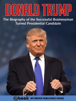 Donald Trump: The Biography of the Successful Businessman Turned Presidential Candidate