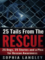 25 Tails From The Rescue: 25 Dogs, 25 Stories and a Plea For Rescue Awareness