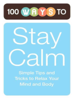 100 Ways to Stay Calm: Simple Tips and Tricks to Relax Your Mind and Body