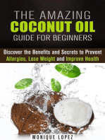 The Amazing Coconut Oil Guide for Beginners: Discover the Benefits and Secrets to Prevent Allergies, Lose Weight and Improve Health: Healthy Skin, Body and Hair