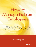 How to Manage Problem Employees: A Step-by-Step Guide for Turning Difficult Employees into High Performers