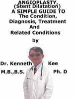 Angioplasty, (Stent Dilatation) A Simple Guide To The Condition, Diagnosis, Treatment And Related Conditions