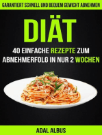 Diät: 40 einfache Rezepte zum Abnehmerfolg in nur 2 Wochen: Garantiert schnell und bequem Gewicht abnehmen