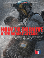 How to Survive a Terrorist Attack – Become Prepared for a Bomb Threat or Active Shooter Assault: Save Yourself and the Lives of Others - Learn How to Act Instantly, The Strategies and Procedures After the Incident, How to Help the Injured & Be Able to Provide First Aid