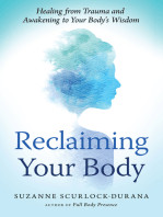 Reclaiming Your Body: Healing from Trauma and Awakening to Your Body’s Wisdom