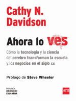 Ahora lo ves: Cómo la tecnología y la ciencia del cerebro transforman la escuela y los negocios en el siglo XXI