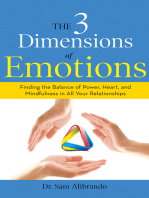 The 3 Dimensions of Emotions: Finding the Balance of Power, Heart, and Mindfulness in All of Your Relationships