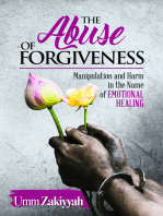 The Abuse of Forgiveness: Manipulation and Harm in the Name of Emotional Healing