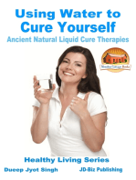 Using Water to Cure Yourself: Ancient Natural Liquid Cure Therapies