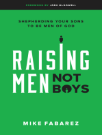 Raising Men, Not Boys: Shepherding Your Sons to be Men of God