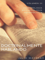 Doctrinalmente Hablando: Volumen III — Antropología, Hamartiología y Soteriología: Doctrinalmente Hablando, #3