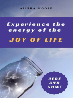 Experience the energy of the JOY OF LIFE: Here and Now!