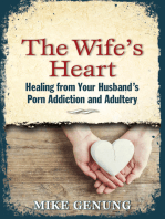 The Wife's Heart: Healing from Your Husband's Porn Addiction and Adultery