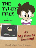 The Tyler Files #3 My Nose Is Running!: The Tyler Files, #3