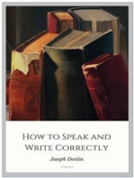 How to Speak and Write Correctly