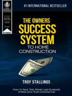 The Owners Success System to Home Construction: How to Save Time,Money and Eleminate Stress with your Contractor