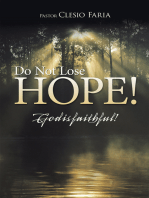 Do Not Lose Hope!: God Is Faithful!