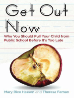 Get Out Now: Why You Should Pull Your Child from Public School Before It's Too Late