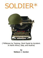 Soldier*: (*Rifleman by Training, Clerk-Typist by Accident. in North Africa, Italy, and Austria)