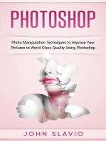 Photoshop: Photo Manipulation Techniques to Improve Your Pictures to World Class Quality Using Photoshop