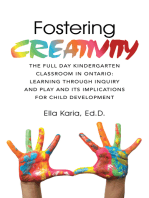 Fostering Creativity: The Full Day Kindergarten Classroom in Ontario: Learning Through Inquiry and Play and Its Implications for Child Development