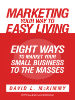 Marketing Your Way to Easy Living: Eight Ways to Market Your Small Business to the Masses