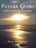 Future Glory: Walking in the Power of Your God-Given Destiny