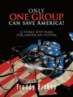 Only One Group Can Save America!: A 3 Step Plan to Convince Congress to Begin Making Decisions