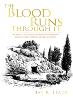 The Blood Runs Through It: The Blood of Jesus: God's Guarantee for Your Redemption, Provision, Health, Protection, Strength,  and Heaven