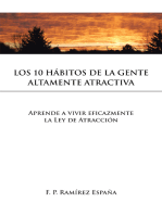 Los 10 Hábitos De La Gente Altamente Atractiva: Aprende a Vivir Eficazmente La Ley De Atracción